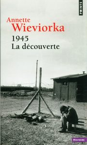 1945, la decouverte, Annette Wieviorka