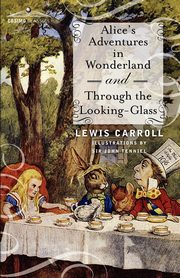 ksiazka tytu: Alice's Adventures in Wonderland and Through the Looking-Glass autor: Carroll Lewis