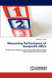 ksiazka tytu: Measuring Performance of Nonprofit IARCs autor: Luzon Josephine