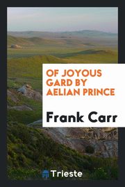 ksiazka tytu: Of Joyous Gard by Aelian Prince autor: Carr Frank