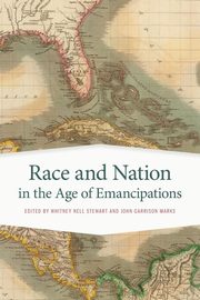 Race and Nation in the Age of Emancipations, 