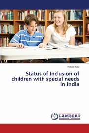 Status of Inclusion of children with special needs in India, Kaul Pallavi