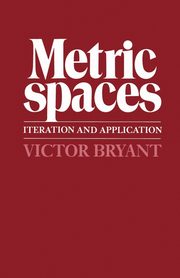Metric Spaces, Bryant Victor W.