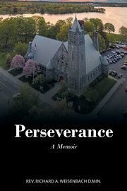 Perseverance, Weisenbach D.Min. Rev. Richard A.