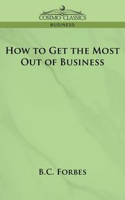 How to Get the Most Out of Business, Forbes Bertie Charles