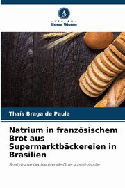 Natrium in franzsischem Brot aus Supermarktbckereien in Brasilien, Braga de Paula Thas