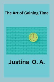 The Art of Gaining Time, O.A. Justina