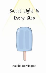 Sweet Light in Every Step, Harrington Natalia