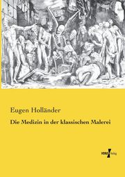 Die Medizin in der klassischen Malerei, Hollnder Eugen
