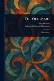 The Old Maid, Wharton Edith