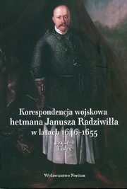 Korespondencja wojskowa hetmana Janusza Radziwia w latach 1646-1655, 