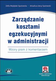 Zarzdzanie kosztami egzekucyjnymi w administracji, Wojdylak-Sputowska Zofia, Sputowski Arkadiusz Jerzy