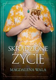 ksiazka tytu: Skradzione ycie autor: Wala Magdalena