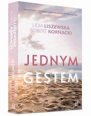 Jednym gestem, Liszewska Lidia, Kornacki Robert