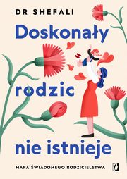 Doskonay rodzic nie istnieje, Tsabary Shefali