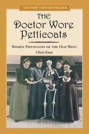 Doctor Wore Petticoats, Enss Chris
