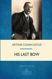 His Last Bow, Doyle Arthur Conan