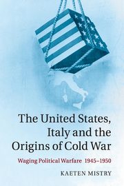 The United States, Italy and the Origins of Cold War, Mistry Kaeten