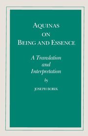 Aquinas on Being and Essence, Bobik Joseph