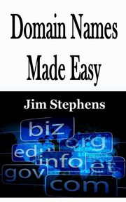 Domain Names Made Easy, Stephens Jim