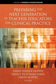 Preparing the Next Generation of Teacher Educators for Clinical Practice, 