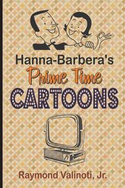 Hanna Barbera's Prime Time Cartoons, Valinoti Jr. Raymond