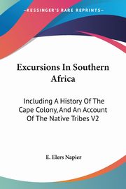Excursions In Southern Africa, Napier E. Elers