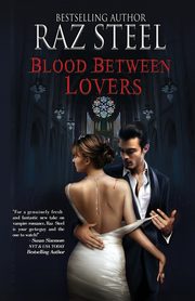 BLOOD BETWEEN LOVERS, Steel Raz