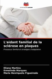 L'aidant familial de la sclrose en plaques, Martins Eliana