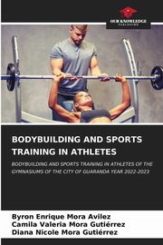 BODYBUILDING AND SPORTS TRAINING IN ATHLETES, Mora Avilez Byron Enrique