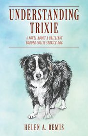 Understanding Trixie, Bemis Helen A.