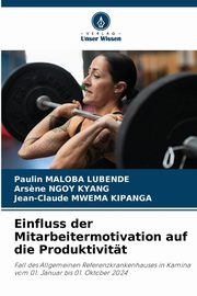 Einfluss der Mitarbeitermotivation auf die Produktivitt, Maloba Lubende Paulin