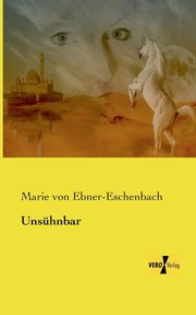 Unshnbar, Ebner-Eschenbach Marie von