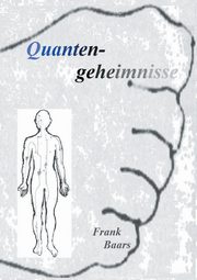Quantengeheimnisse, Baars Frank