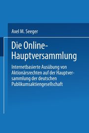 Die Online-Hauptversammlung, Seeger Axel M.