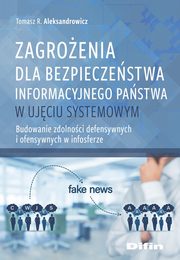 Zagroenia dla bezpieczestwa informacyjnego pastwa w ujciu systemowym, Aleksandrowicz Tomasz R.