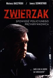 ksiazka tytu: Zwierzak. autor: Baczyski Mateusz, Schwertner Janusz