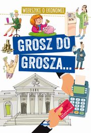 Grosz do grosza... Wierszyki o ekonomii, Noyska-Demianiuk Agnieszka