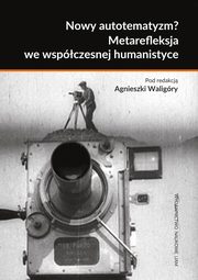 Nowy autotematyzm? Metarefleksja we wspczesnej humanistyce, 