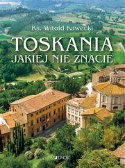 ksiazka tytu: Toskania jakiej nie znacie autor: Kawecki Witold