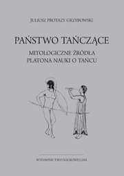 Pastwo taczce. Mitologiczne rda Platona nauki o tacu, Grzybowski Protazy Juliusz