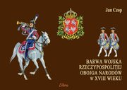 Barwa wojska Rzeczypospolitej Obojga Narodw w XVIII wieku, Czop Jan