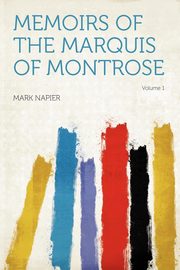 ksiazka tytu: Memoirs of the Marquis of Montrose Volume 1 autor: Napier Mark