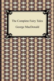 ksiazka tytu: The Complete Fairy Tales autor: MacDonald George