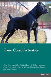 ksiazka tytu: Cane Corso Activities Cane Corso Activities (Tricks, Games & Agility) Includes autor: Young Paul