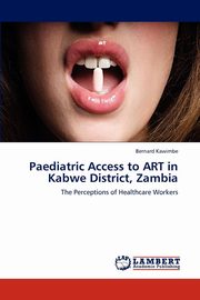 ksiazka tytu: Paediatric Access to ART in Kabwe District, Zambia autor: Kawimbe Bernard