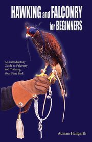 Hawking and Falconry for Begginers, Hallgarth Adrian