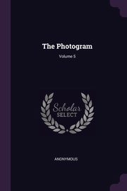 The Photogram; Volume 5, Anonymous