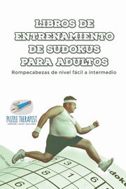 Libros de entrenamiento de sudokus para adultos | Rompecabezas de nivel fcil a intermedio, Speedy Publishing