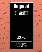 The Gospel of Wealth, Andrew Carnegie